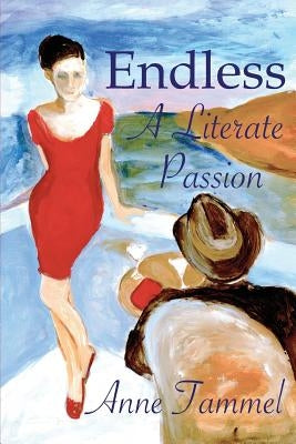 Endless: A Literate Passion by Tammel, Anne