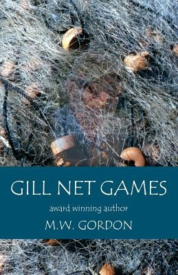 Gill Net Games by Gordon, M. W.