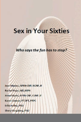 Sex in Your Sixties: Who says the fun has to stop? by Marino, Jean