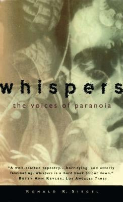 Whispers: The Voices of Paranoia by Siegel, Ronald K.