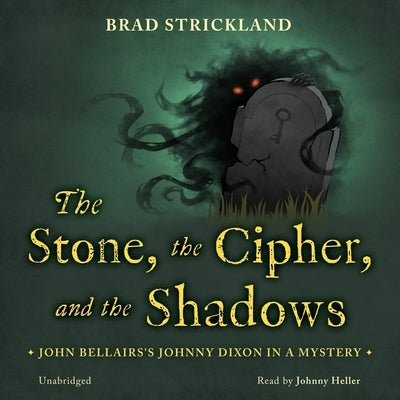 The Stone, the Cipher, and the Shadows: John Bellairs's Johnny Dixon in a Mystery by Strickland, Brad