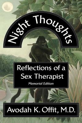 Night Thoughts: Reflections of a Sex Therapist by Offit M. D., Avodah K.