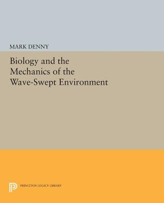 Biology and the Mechanics of the Wave-Swept Environment by Denny, Mark