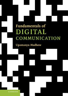 Fundamentals of Digital Communication by Madhow, Upamanyu