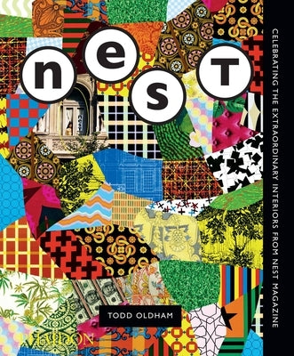 The Best of Nest: Celebrating the Extraordinary Interiors from Nest Magazine by Oldham, Todd