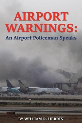 Airport Warnings: An Airport Policeman Speaks by Mueller, Scott T.