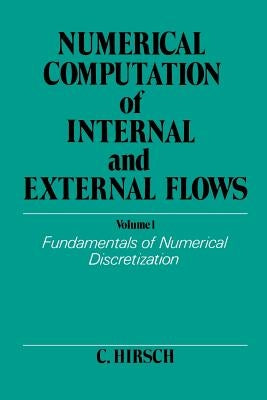 Numerical Computation of Internal and External Flows, Volume 1: Fundamentals of Numerical Discretization by Hirsch, Charles