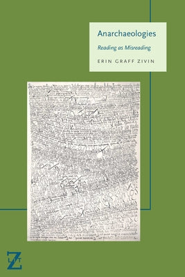 Anarchaeologies: Reading as Misreading by Graff Zivin, Erin