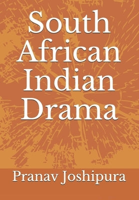 South African Indian Drama by Joshipura, Pranav