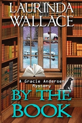 By the Book: A Gracie Andersen Mystery by Wallace, Laurinda