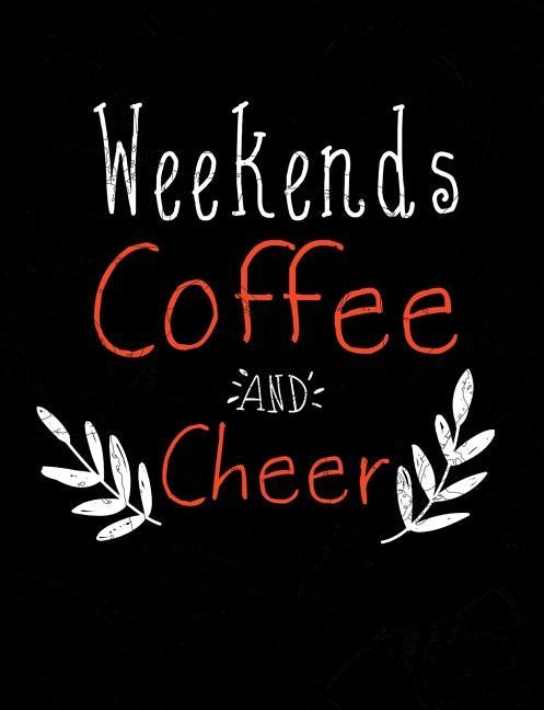 Weekends Coffee And Cheer: Funny Quotes and Pun Themed College Ruled Composition Notebook by Notebooks, Punny