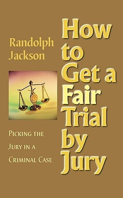 How to Get a Fair Trial by Jury by Jackson, Randolph