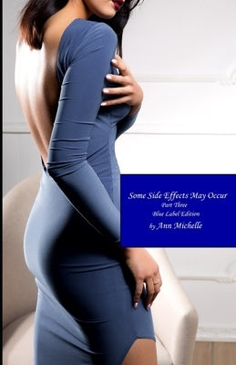 Some Side Effects May Occur: A Feminization Tale: Part Three (Blue Label Edition) by Michelle, Ann