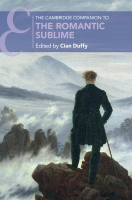 The Cambridge Companion to the Romantic Sublime by Duffy, Cian