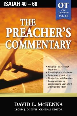 The Preacher's Commentary - Vol. 18: Isaiah 40-66: 18 by McKenna, David L.