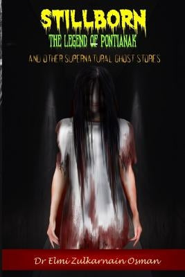 Stillborn - The Legend of Pontianak and Other Supernatural Ghost Stories by Rozario, Sean Patrick