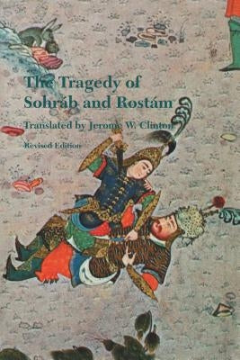 The Tragedy of Sohrab and Rostam by Ferdowsi, Abol-Qasem