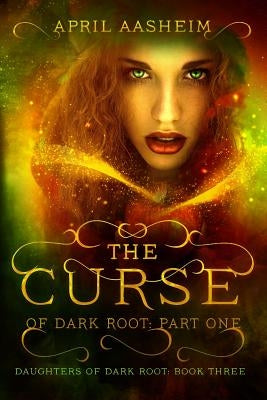 The Curse of Dark Root: Part One by Aasheim, April