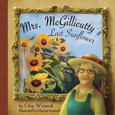 Mrs. McGillicutty's Last Sunflower by Womick, Chip