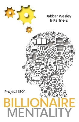 The Billionaire Mentality for Today by Wesley, Phillippe