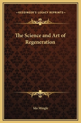 The Science and Art of Regeneration by Mingle, Ida