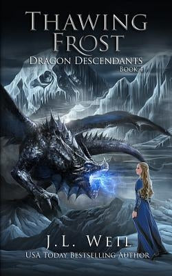 Thawing Frost: Dragon Descendants by Weil, J. L.