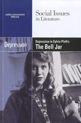 Depression in Sylvia Plath's the Bell Jar by Bryfonski, Dedria