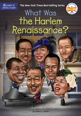 What Was the Harlem Renaissance? by Smith, Sherri L.