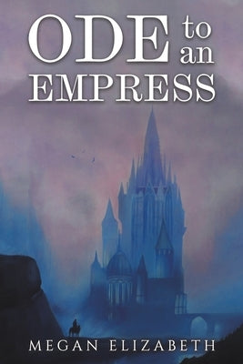 Ode to an Empress by Elizabeth, Megan