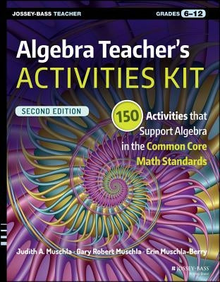 Algebra Teacher's Activities Kit by Muschla, Judith A.