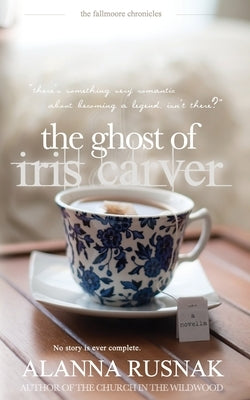 The Ghost of Iris Carver by Rusnak, Alanna