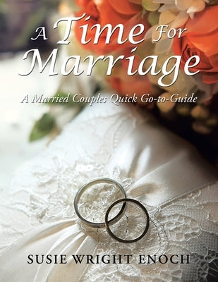 A Time for Marriage: A Married Couples Quick Go-To-Guide by Enoch, Susie Wright