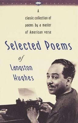 Selected Poems of Langston Hughes: A Classic Collection of Poems by a Master of American Verse by Hughes, Langston