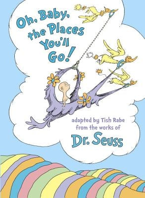 Oh, Baby, the Places You'll Go! by Rabe, Tish