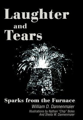 Laughter and Tears: Sparks from the Furnace by Dannenmaier, William D.