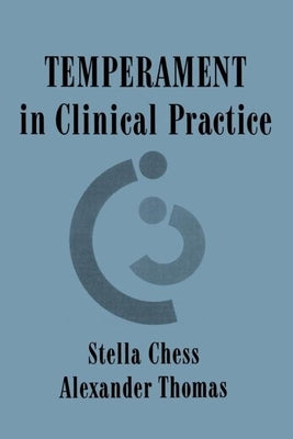 Temperament in Clinical Practice by Chess, Stella