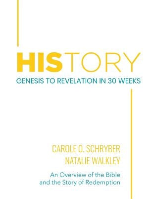 HIStory: Genesis to Revelation in 30 Weeks: An Overview of the Bible and the Story of Redemption by Walkley, Natalie