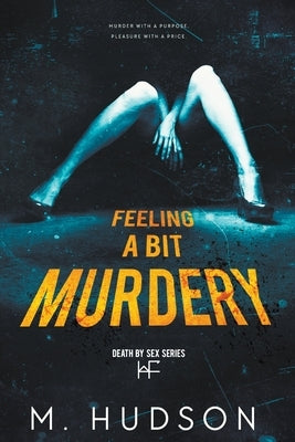 Feeling a Bit Murdery by Hudson, M.