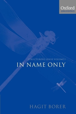 Structuring Sense: Volume I: In Name Only by Borer, Hagit
