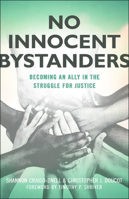 No Innocent Bystanders: Becoming an Ally in the Struggle for Justice by Craigo-Snell, Shannon