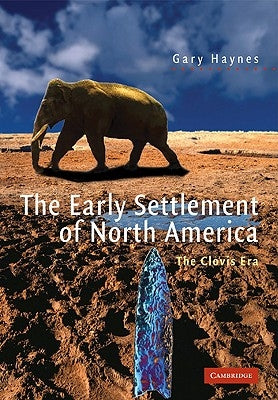 The Early Settlement of North America: The Clovis Era by Haynes, Gary