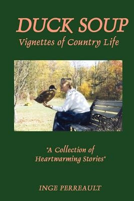 Duck Soup Vignettes of Country Life by Perreault, Inge