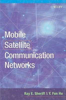 Mobile Satellite Communication Networks by Sheriff, Ray E.