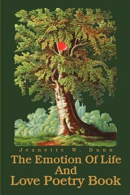 The Emotion Of Life And Love Poetry Book by Dunn, Jeanette W.