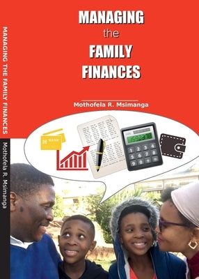 Managing the Family Finances by Msimanga, Mothofela R.