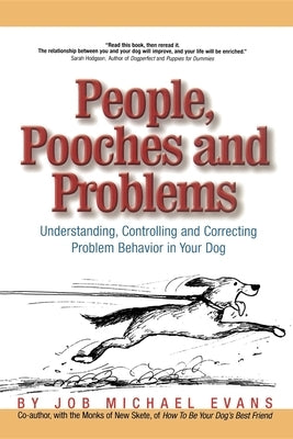 People, Pooches and Problems: Understanding, Controlling and Correcting Problem Behavior in Your Dog by Evans, Job Michael
