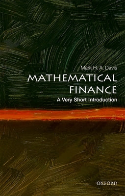 Mathematical Finance: A Very Short Introduction by Davis, Mark H. a.
