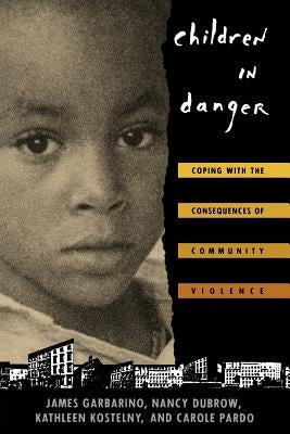 Children in Danger: Coping with the Consequences of Community Violence by Garbarino, James
