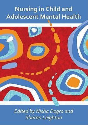 Nursing in Child and Adolescent Mental Health by Dogra, Nisha