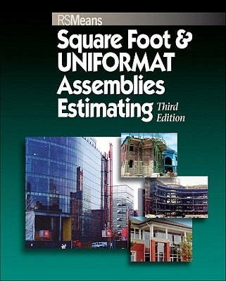 Square Foot and Uniformat Assemblies Estimating by R S Means Company